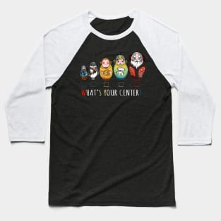 Matryoshka, What your center Baseball T-Shirt